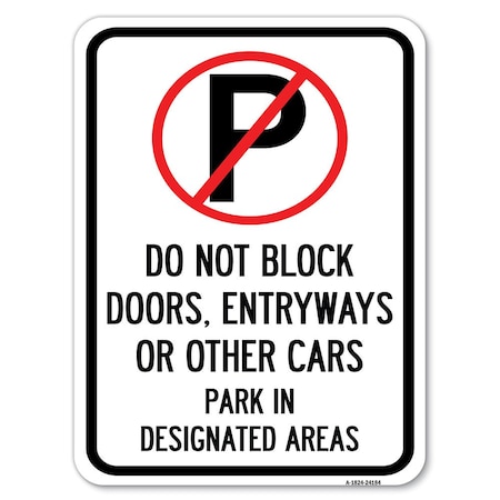 Signmission Do Not Block Doors Enter Ways or Other Cars Park in Designated Areas with No Parking, A-1824-24184 A-1824-24184